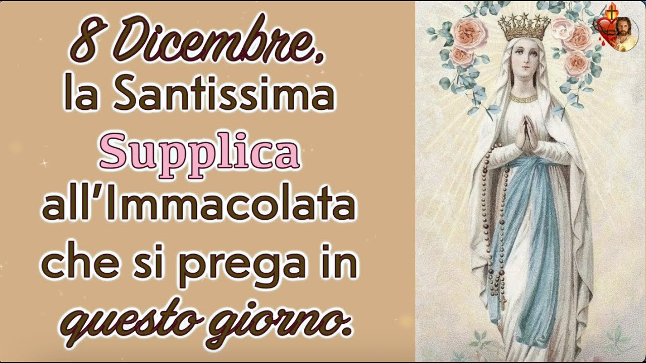 8 Dicembre, la Santissima Supplica all’Immacolata che si prega in questo giorno