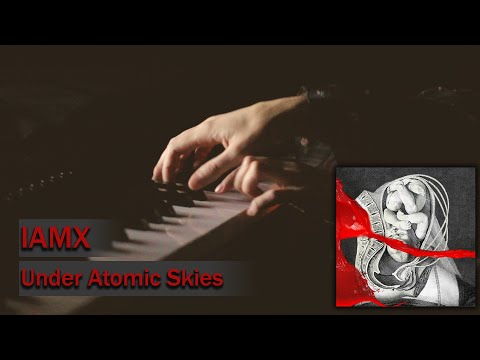 Under Atomic Skies - IAMX
