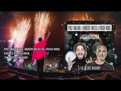 POST MALONE x ROBERT MILES x FRESH MODE - CIRCLES x CHILDREN (TIMO TETRIZ MASHUP)
