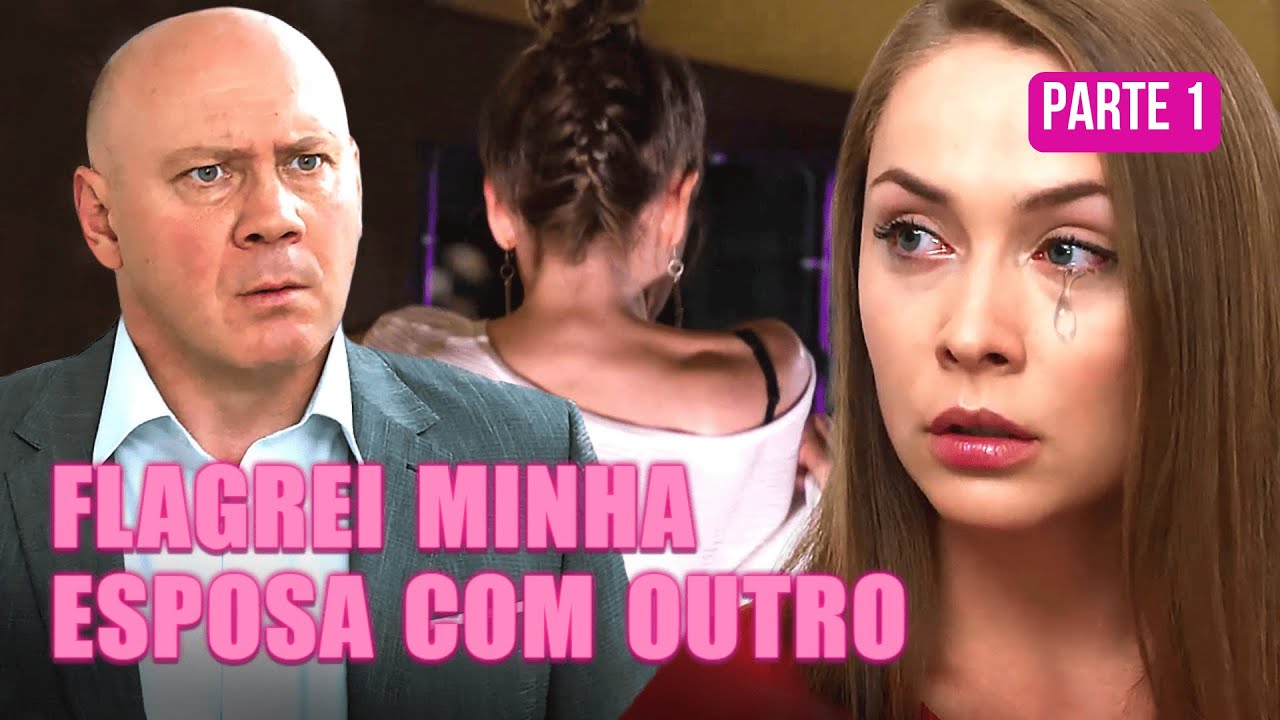 FLAGREI MINHA ESPOSA COM OUTRO | PARTE 1 | PAIXÃO INESPERADA | Drama - filmes e séries