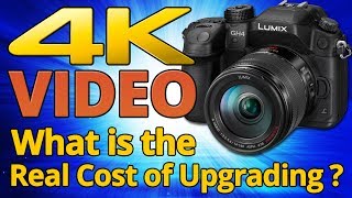 4K Video, What is the real cost of upgrading your video camera and computer