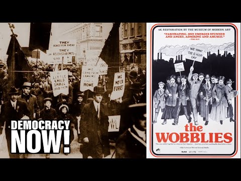 “The Wobblies”: Iconic Film on the Industrial Workers of the World (IWW) Is Rereleased for May Day