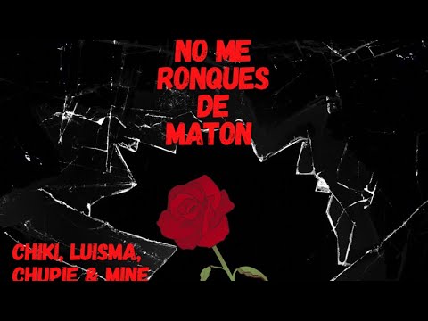 No Me Ronques De Maton