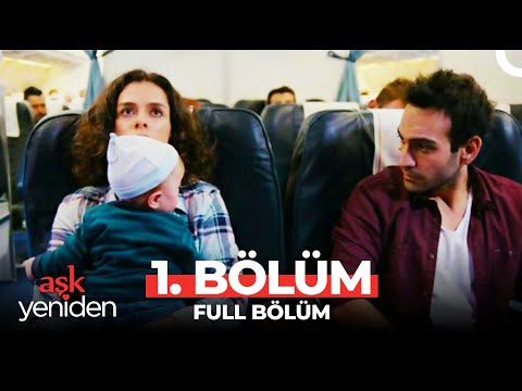 Aşk Yeniden 1. Bölüm