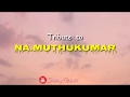 Tribute To Na Muthukumar Dedicated To Na Muthukumar