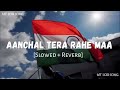 Aanchal Tera Rahe Maa MT Slowed Lofi