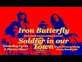 Iron Butterfly: Soldier in our town: Lyrics & Synched Picture Show