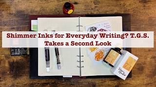 Shimmer Ink for Everyday Writing? Why Not! A Few Tips and Best Practices