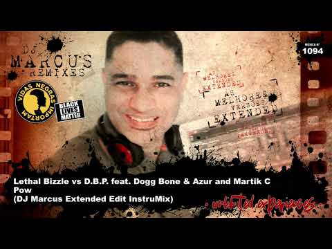 Lethal Bizzle vs D.B.P. feat. Dogg Bone & Azur and Martik C - Pow (DJ Marcus Extended InstruMix)