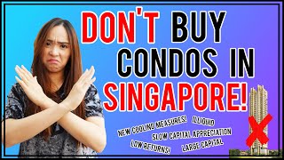 Why You Should NOT Buy Private Condominiums in Singapore | What Your Property Agent Don’t Tell You!