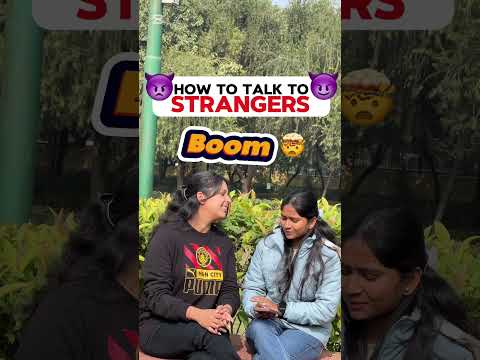 HOW TO TALK TO STRANGERS😈 HOW TO TALK TO STRANGERS😈