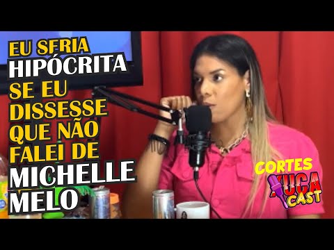 EU SERIA HIPÓCRITA SE DISSESSE QUE TAMBÉM NÃO FALEI DE MICHELLE MELO | DANY MYLER