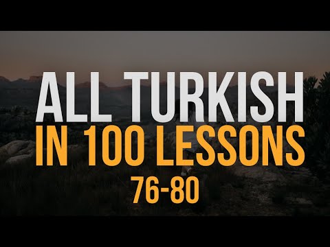 All Turkish in 100 Lessons. Learn Turkish. Most important Turkish phrases and words. Lesson 76-80