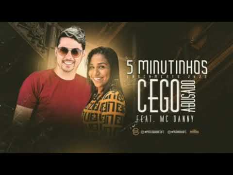 MC CEGO ABUSADO E MC DANNY - 5 MINUTINHOS (COM GRAVE)