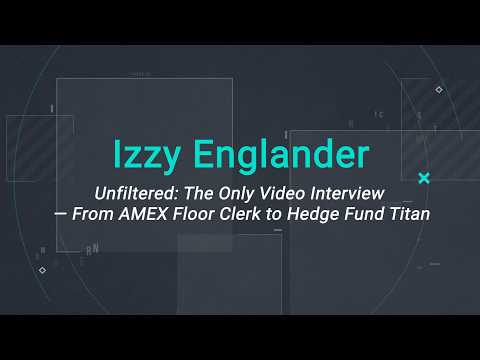 Izzy Englander Unfiltered: The Only Video Interview — From AMEX Floor Clerk to Hedge Fund Titan
