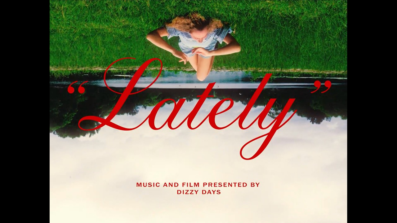 Dizzy Days - Lately (Offical Video)