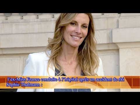 Sophie Thalmann :  l’ex-Miss France conduite à l’hôpital après un accident de ski
