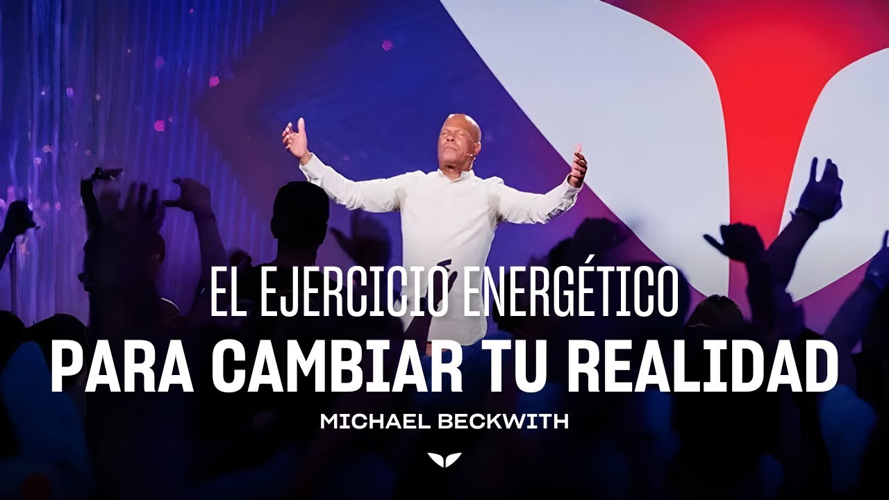 Ejercicio Energético Para CAMBIAR TU REALIDAD | Michael Beckwith