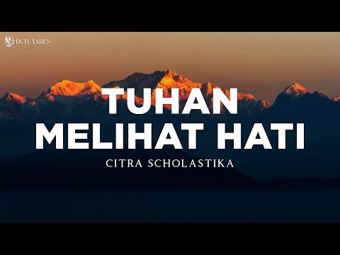 Tuhan Melihat Hati - Citra Scholastika (Lirik) Lagu Rohani