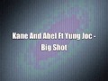 Kane And Abel Ft Yung Joc - Big Shot