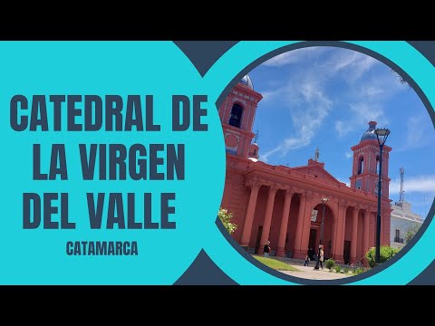 Catedral de la Virgen de Valle de  CATAMARCA -