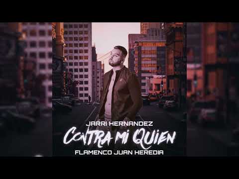 Jarri Hernández - Contra Mi Quién "FT. Flamenco Juan Heredia "