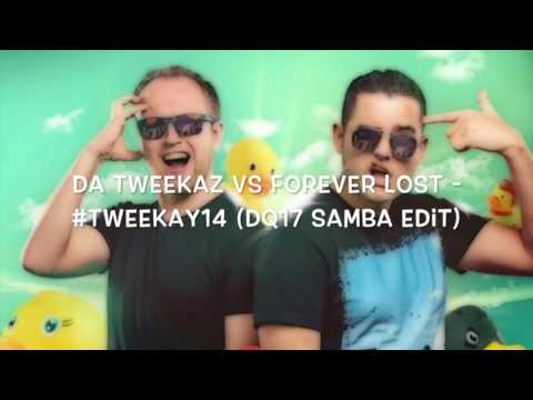 Da Tweekaz vs forever lost - #Tweekay14 (DQ17 Samba Edit)