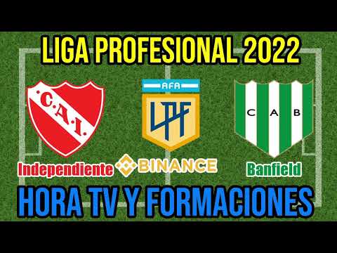 Independiente vs Banfield (Hora TV y Formaciones) Fecha 26 Liga Profesional 2022