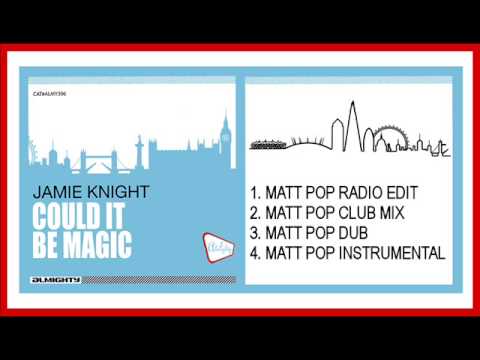 Jamie Knight - Could It Be Magic? (Matt Pop Club Mix - preview)