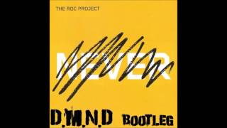The Roc Project - Never 2017 (D.M.N.D Bootleg) CUT
