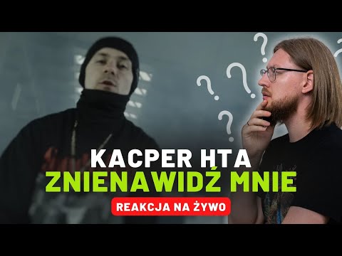 Kacper HTA "Znienawidź mnie" | REAKCJA NA ŻYWO 🔴