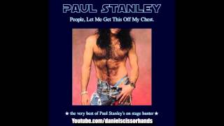 Paul Stanley - "People, Let Me Get This Off My Chest" (Full Compilation)