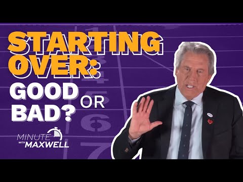 Minute With Maxwell: STARTING OVER - John Maxwell Team