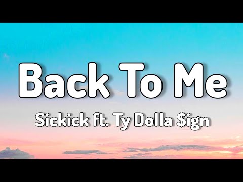 Sickick ft. Ty Dolla $ign - Back To Me (Lyrics)