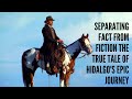 Separating Fact From Fiction The True Tale Of Hidalgo S Epic Journey