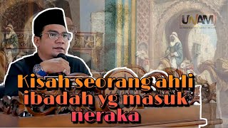 Download lagu Kisah  ahli ibadah yang masuk neraka - Ustadz Nazriel Abdul Muluk mp3
