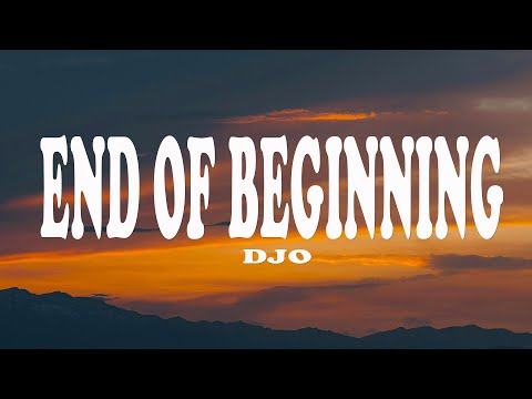 Djo - End Of Beginning (Lyrics)