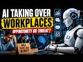 Artificial Intelligence Taking Over Workplaces — Opportunity or Threat?