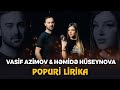 Vasif Azimov & Hemide Huseynova - Popuri Lirika (YENI 2021) Vasif Azimov & Hemide Huseynova - Popuri Lirika (YENI 2021)