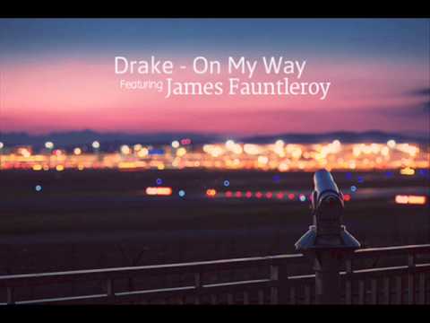 Drake - On My Way Ft. James Fauntleroy