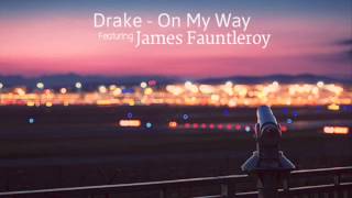 Drake - On My Way Ft. James Fauntleroy