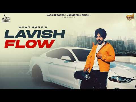 Lavish Flow Aman Ranu — watch video