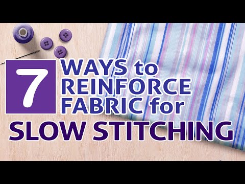 7 Ways to Reinforce Fabric for Slow Stitching #slowstitching