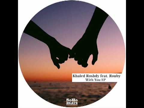 Khaled Roshdy Feat.Rouby -  With You (Original Mix)
