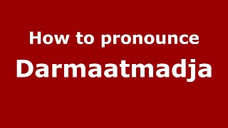 How to pronounce Darmaatmadja