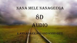 8D Audio | Nana Mele Nanageega | Kannadakkagi Ondannu Otti | Sonu Nigam | Arjun Janya