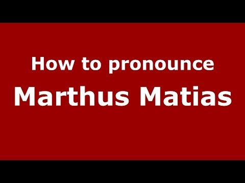 How to pronounce Marthus Matias (Brazilian/Portuguese) - PronounceNames.com