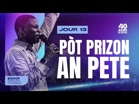 Pòt Prizon An Pete (Ps 124:7) | 40 Jours de Jeûne | Jour 13 | Gregory Toussaint | Shekinah.fm
