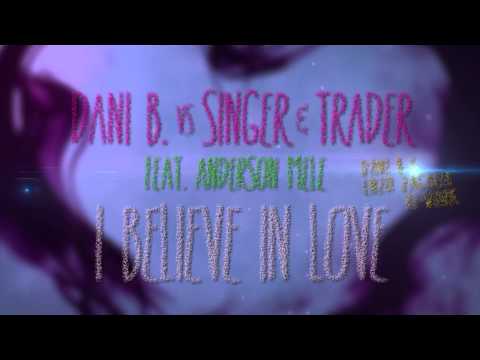 DANI B. VS SINGER & TRADER FEAT. ANDERSON MELE - I Believe In Love (Dani B & Enzo Zagaria Re-Work)