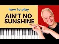 Ain T No Sunshine Piano Tutorial Bill Withers Soul